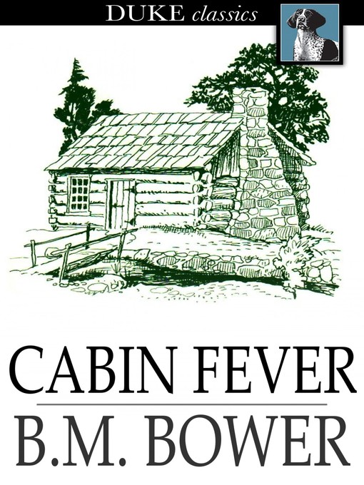 Title details for Cabin Fever by B. M. Bower - Available
